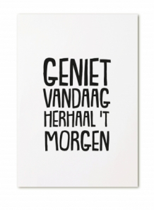 Ansichtkaart geniet vandaag herhaal het morgen